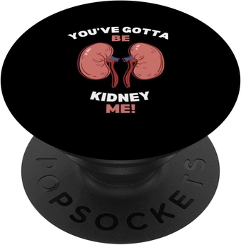 You've Got To Be  Me Dialysis Patient  Awareness PopSockets Swappable PopGrip