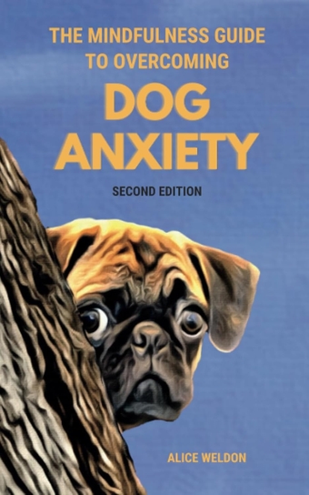 The Mindfulness Guide to Overcoming Dog Anxiety: 7 Proven Techniques to Calm Your Anxious Dog, Regain Your Peace of Mind, and Ease Separation Anxiety