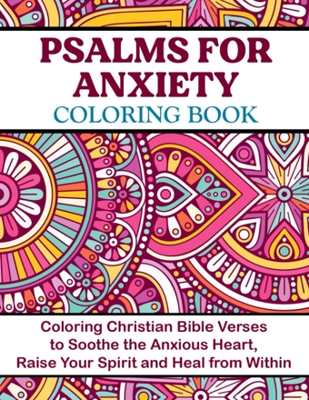 Psalms for Anxiety Coloring Book: Coloring Christian Bible Verses to Soothe the Heart: Psalms for Anxiety Coloring Book: Coloring Christian Bible ... Bible Verses to Soothe the Anxious Heart